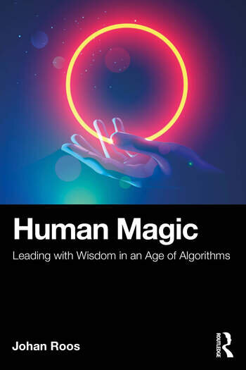 Cover of Human Magic: Leading with Wisdom in an Age of Algorithms by Johan Roos.